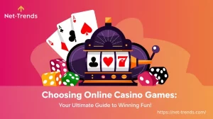 Choosing Online Casino Games: Your Ultimate Guide to Winning Fun