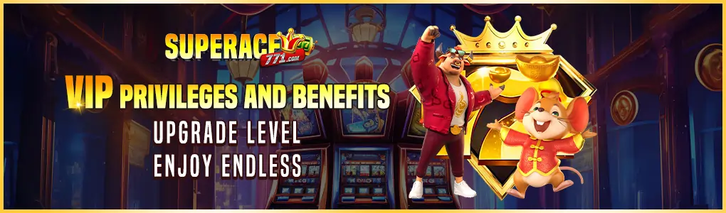 VIP privileges and benefits-upgrade level enjoy endless in superace771